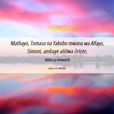 Picture 06 - Luka 6:15 SWHULB - Mathayo, Tomaso na Yakobo mwana wa Alfayo, - Bible Verse Picture