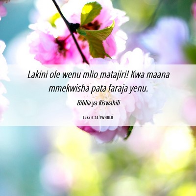Picture 06 - Luka 6:24 SWHULB - Lakini ole wenu mlio matajiri! Kwa maana - Bible Verse Picture