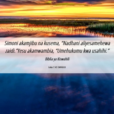 Picture 06 - Luka 7:43 SWHULB - Simoni akamjibu na kusema, “Nadhani - Bible Verse Picture