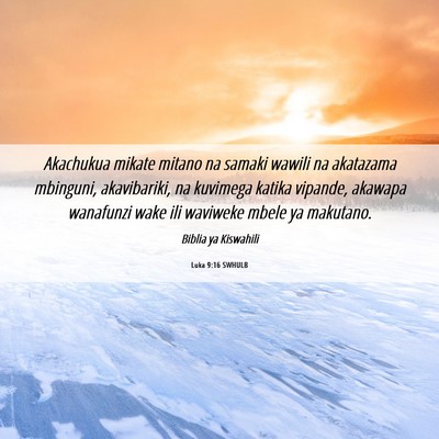 Picture 06 - Luka 9:16 SWHULB - Akachukua mikate mitano na samaki wawili na - Bible Verse Picture