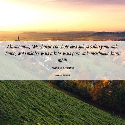Picture 06 - Luka 9:3 SWHULB - Akawaambia, “Msichukue chochote kwa ajili ya - Bible Verse Picture