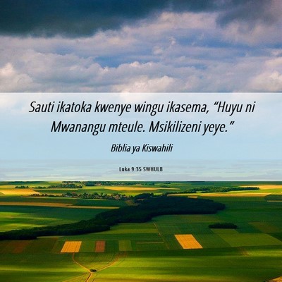 Picture 06 - Luka 9:35 SWHULB - Sauti ikatoka kwenye wingu ikasema, “Huyu ni - Bible Verse Picture