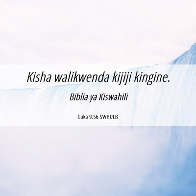Picture 06 - Luka 9:56 SWHULB - Kisha walikwenda kijiji - Bible Verse Picture