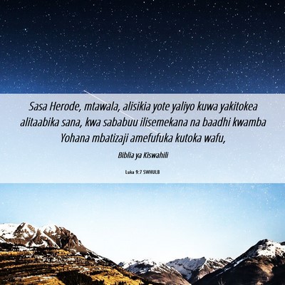 Picture 06 - Luka 9:7 SWHULB - Sasa Herode, mtawala, alisikia yote yaliyo kuwa - Bible Verse Picture