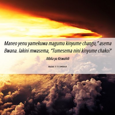 Picture 06 - Malaki 3:13 SWHULB - Maneo yenu yamekuwa magumu kinyume changu,” - Bible Verse Picture