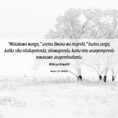 Picture 06 - Malaki 3:17 SWHULB - “Watakuwa wangu,” asema Bwana wa majeshi,” - Bible Verse Picture