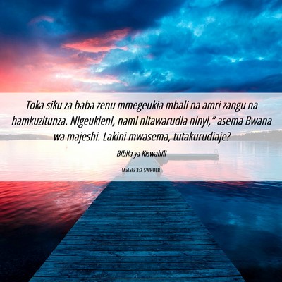 Picture 06 - Malaki 3:7 SWHULB - Toka siku za baba zenu mmegeukia mbali na amri - Bible Verse Picture