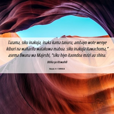 Picture 06 - Malaki 4:1 SWHULB - Tazama, siku inakuja, inaka kama tanuru, ambayo - Bible Verse Picture