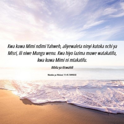 Picture 06 - Mambo ya Walawi 11:45 SWHULB - Kwa kuwa Mimi ndimi Yahweh, aliyewaleta ninyi - Bible Verse Picture