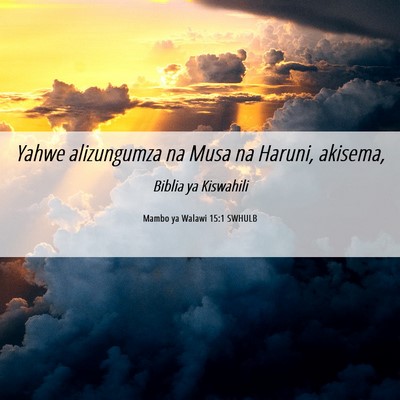 Picture 06 - Mambo ya Walawi 15:1 SWHULB - Yahwe alizungumza na Musa na Haruni, - Bible Verse Picture