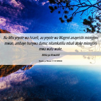 Picture 06 - Mambo ya Walawi 17:10 SWHULB - Na Mtu yeyote wa Israeli, au yeyote wa Wageni - Bible Verse Picture