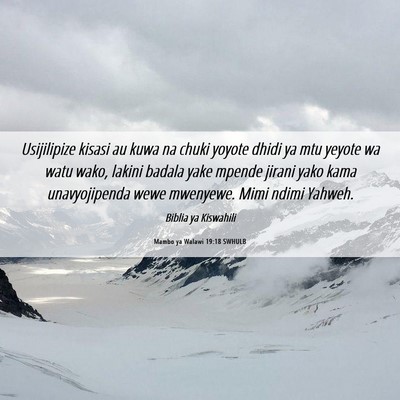 Picture 06 - Mambo ya Walawi 19:18 SWHULB - Usijilipize kisasi au kuwa na chuki yoyote dhidi - Bible Verse Picture