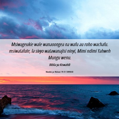 Picture 06 - Mambo ya Walawi 19:31 SWHULB - Msiwageukie wale wanaoongea na wafu au roho - Bible Verse Picture