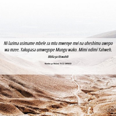 Picture 06 - Mambo ya Walawi 19:32 SWHULB - Ni lazima usimame mbele za mtu mwenye mvi na - Bible Verse Picture