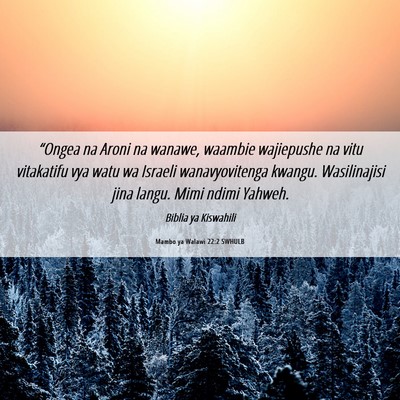 Picture 06 - Mambo ya Walawi 22:2 SWHULB - “Ongea na Aroni na wanawe, waambie wajiepushe - Bible Verse Picture