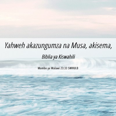 Picture 06 - Mambo ya Walawi 23:33 SWHULB - Yahweh akazungumza na Musa, - Bible Verse Picture