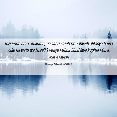 Picture 06 - Mambo ya Walawi 26:46 SWHULB - Hizi ndizo amri, hukumu, na sheria ambazo Yahweh - Bible Verse Picture