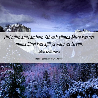 Picture 06 - Mambo ya Walawi 27:34 SWHULB - Hizi ndizo amri ambazo Yahweh alimpa Musa kwenye - Bible Verse Picture