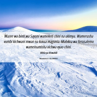 Picture 06 - Maombolezo 2:10 SWHULB - Wazee wa binti wa Sayuni wameketi chini na - Bible Verse Picture