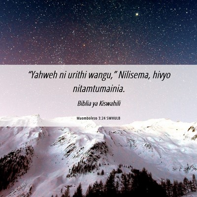 Picture 06 - Maombolezo 3:24 SWHULB - “Yahweh ni urithi wangu,” Nilisema, hivyo - Bible Verse Picture