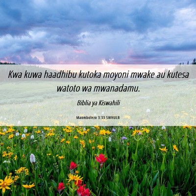 Picture 06 - Maombolezo 3:33 SWHULB - Kwa kuwa haadhibu kutoka moyoni mwake au kutesa - Bible Verse Picture