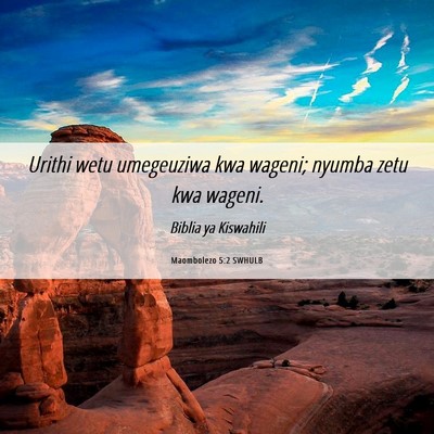 Picture 06 - Maombolezo 5:2 SWHULB - Urithi wetu umegeuziwa kwa wageni; nyumba zetu - Bible Verse Picture