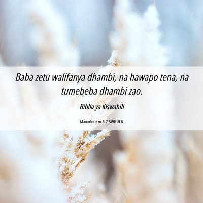 Picture 06 - Maombolezo 5:7 SWHULB - Baba zetu walifanya dhambi, na hawapo tena, na - Bible Verse Picture
