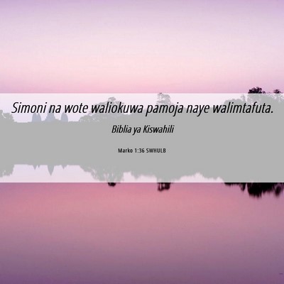 Picture 06 - Marko 1:36 SWHULB - Simoni na wote waliokuwa pamoja naye - Bible Verse Picture