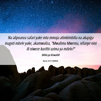 Picture 06 - Marko 10:17 SWHULB - Na alipoanza safari yake mtu mmoja alimkimbilia - Bible Verse Picture