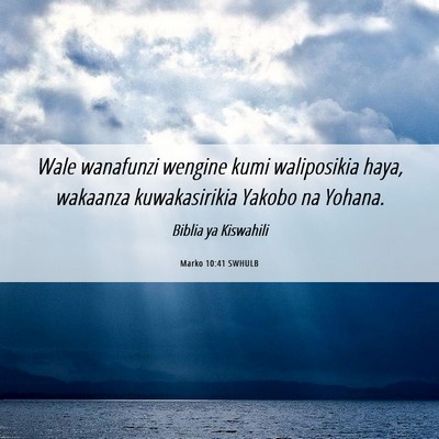 Picture 06 - Marko 10:41 SWHULB - Wale wanafunzi wengine kumi waliposikia haya, - Bible Verse Picture