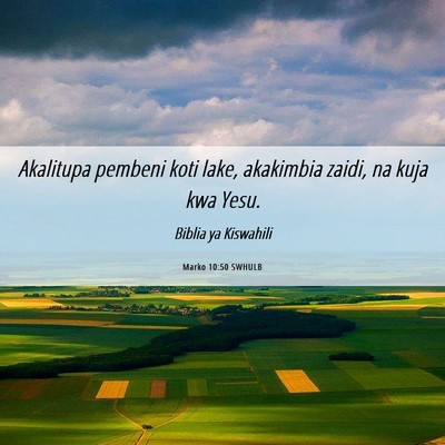 Picture 06 - Marko 10:50 SWHULB - Akalitupa pembeni koti lake, akakimbia zaidi, na - Bible Verse Picture
