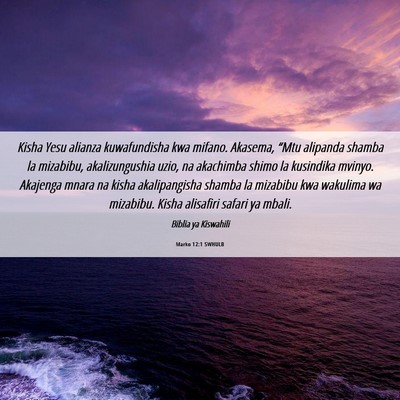 Picture 06 - Marko 12:1 SWHULB - Kisha Yesu alianza kuwafundisha kwa mifano. - Bible Verse Picture
