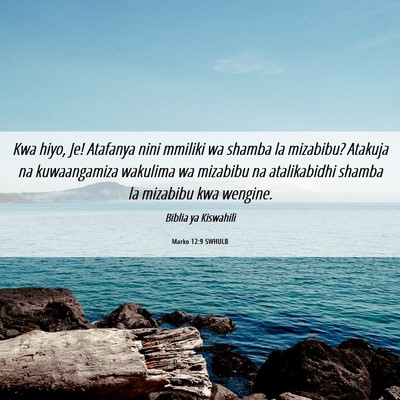 Picture 06 - Marko 12:9 SWHULB - Kwa hiyo, Je! Atafanya nini mmiliki wa shamba la - Bible Verse Picture
