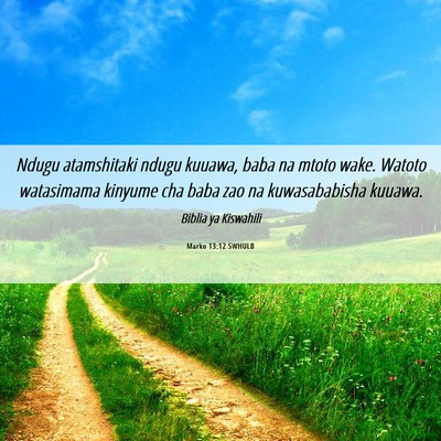 Picture 06 - Marko 13:12 SWHULB - Ndugu atamshitaki ndugu kuuawa, baba na mtoto - Bible Verse Picture