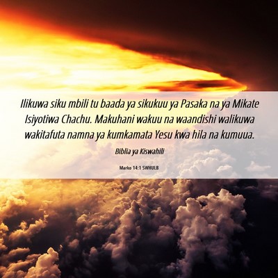 Picture 06 - Marko 14:1 SWHULB - Ilikuwa siku mbili tu baada ya sikukuu ya Pasaka - Bible Verse Picture