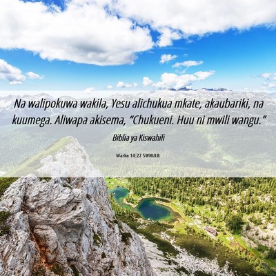 Picture 06 - Marko 14:22 SWHULB - Na walipokuwa wakila, Yesu alichukua mkate, - Bible Verse Picture