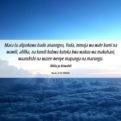 Picture 06 - Marko 14:43 SWHULB - Mara tu alipokuwa bado anaongea, Yuda, mmoja wa - Bible Verse Picture