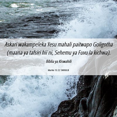 Picture 06 - Marko 15:22 SWHULB - Askari wakampeleka Yesu mahali paitwapo Goligotha - Bible Verse Picture