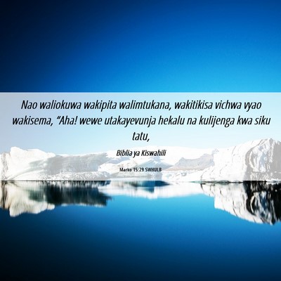 Picture 06 - Marko 15:29 SWHULB - Nao waliokuwa wakipita walimtukana, wakitikisa - Bible Verse Picture