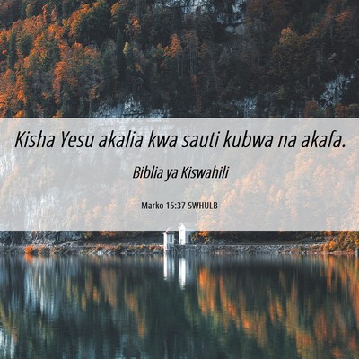 Picture 06 - Marko 15:37 SWHULB - Kisha Yesu akalia kwa sauti kubwa na - Bible Verse Picture