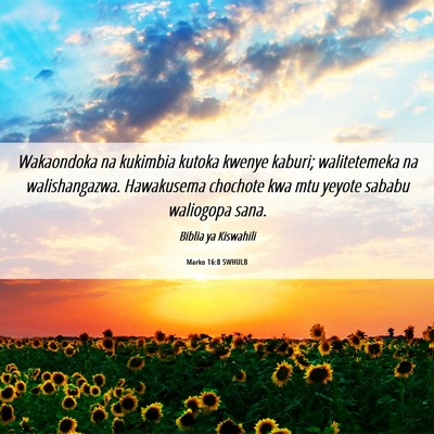 Picture 06 - Marko 16:8 SWHULB - Wakaondoka na kukimbia kutoka kwenye kaburi; - Bible Verse Picture