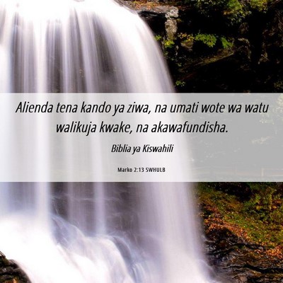 Picture 06 - Marko 2:13 SWHULB - Alienda tena kando ya ziwa, na umati wote wa watu - Bible Verse Picture