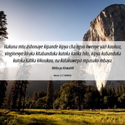 Picture 06 - Marko 2:21 SWHULB - Hakuna mtu ashonaye kipande kipya cha nguo kwenye - Bible Verse Picture