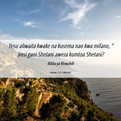 Picture 06 - Marko 3:23 SWHULB - Yesu aliwaita kwake na kusema nao kwa mifano, “ - Bible Verse Picture