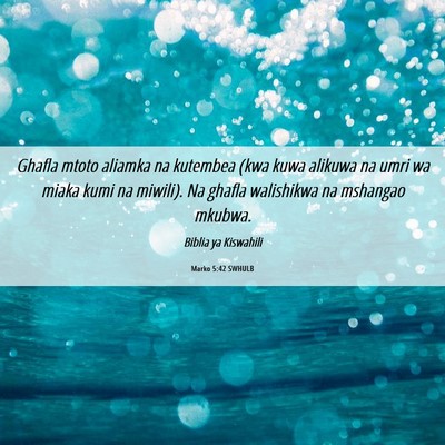 Picture 06 - Marko 5:42 SWHULB - Ghafla mtoto aliamka na kutembea (kwa kuwa - Bible Verse Picture
