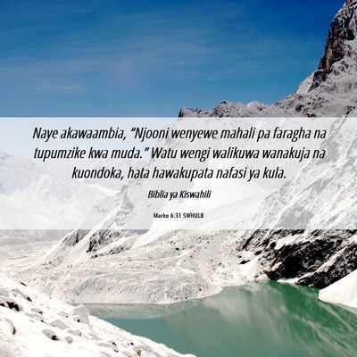 Picture 06 - Marko 6:31 SWHULB - Naye akawaambia, “Njooni wenyewe mahali pa - Bible Verse Picture