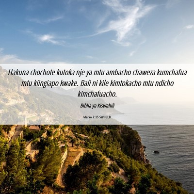 Picture 06 - Marko 7:15 SWHULB - Hakuna chochote kutoka nje ya mtu ambacho chaweza - Bible Verse Picture