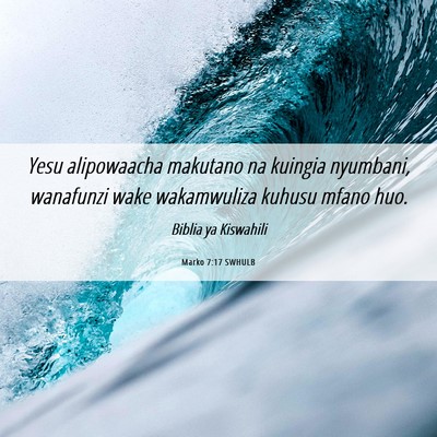 Picture 06 - Marko 7:17 SWHULB - Yesu alipowaacha makutano na kuingia nyumbani, - Bible Verse Picture