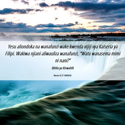 Picture 06 - Marko 8:27 SWHULB - Yesu aliondoka na wanafunzi wake kwenda vijiji - Bible Verse Picture