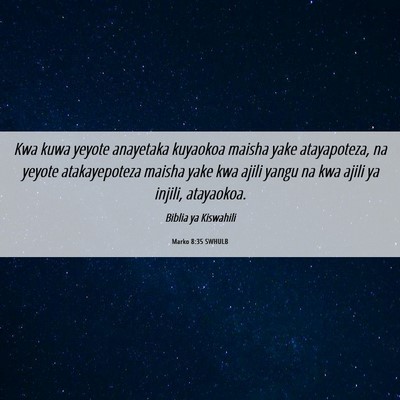 Picture 06 - Marko 8:35 SWHULB - Kwa kuwa yeyote anayetaka kuyaokoa maisha yake - Bible Verse Picture